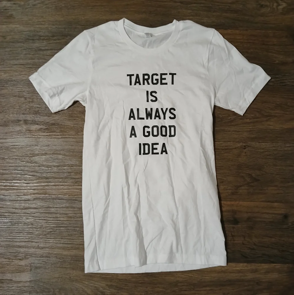 New West End Target Is Always A Good Idea White T-shirt.